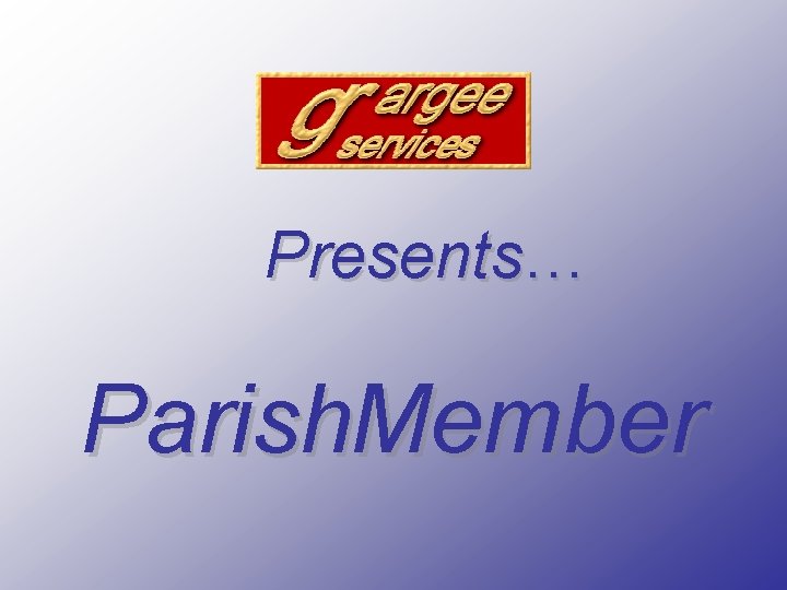 Presents… Parish. Member 