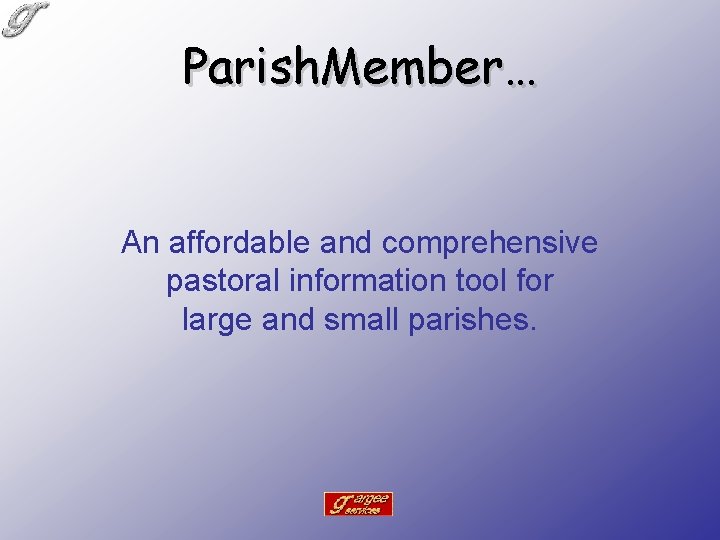 Parish. Member… An affordable and comprehensive pastoral information tool for large and small parishes.