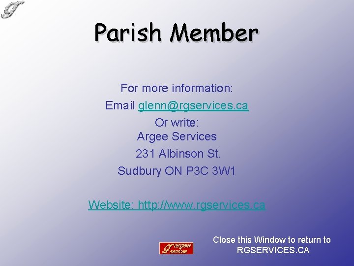 Parish Member For more information: Email glenn@rgservices. ca Or write: Argee Services 231 Albinson