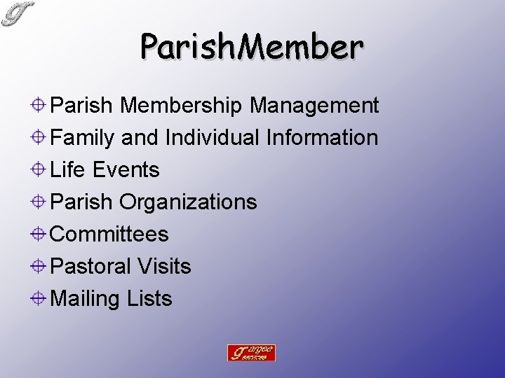 Parish. Member Parish Membership Management Family and Individual Information Life Events Parish Organizations Committees