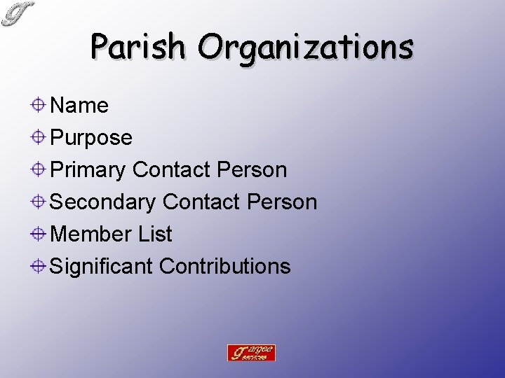 Parish Organizations Name Purpose Primary Contact Person Secondary Contact Person Member List Significant Contributions