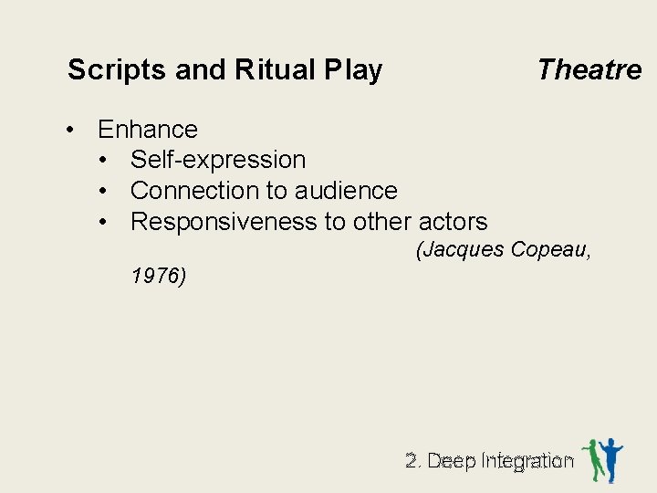 Scripts and Ritual Play Theatre • Enhance • Self-expression • Connection to audience •