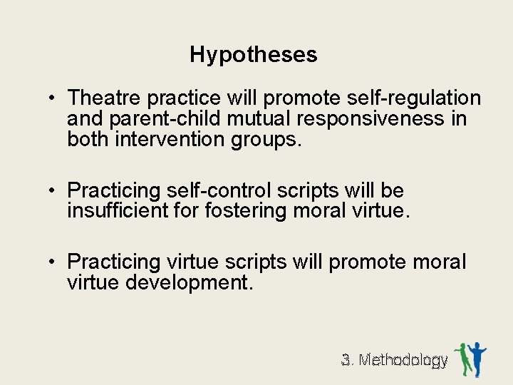 Hypotheses • Theatre practice will promote self-regulation and parent-child mutual responsiveness in both intervention