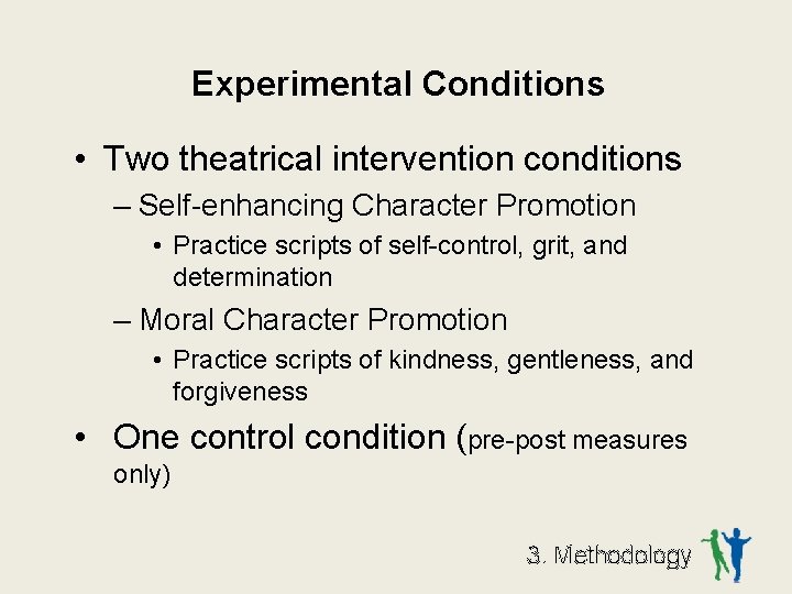 Experimental Conditions • Two theatrical intervention conditions – Self-enhancing Character Promotion • Practice scripts