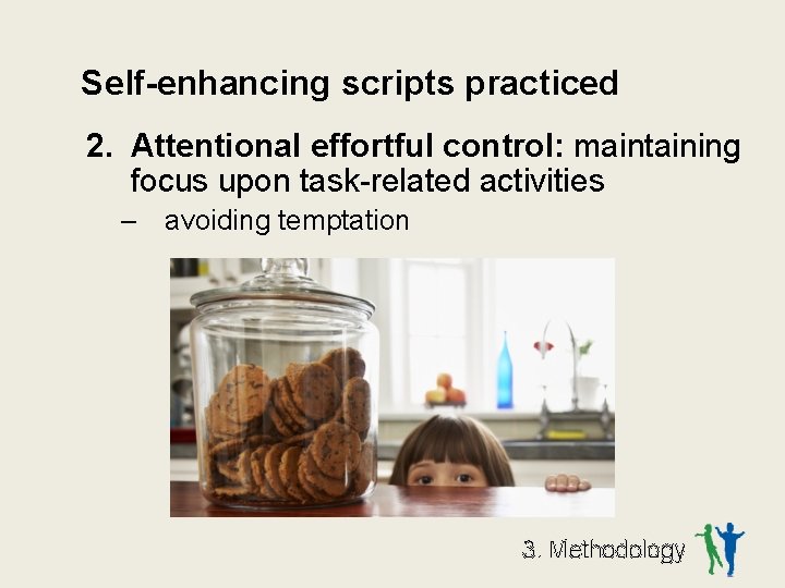 Self-enhancing scripts practiced 2. Attentional effortful control: maintaining focus upon task-related activities – avoiding