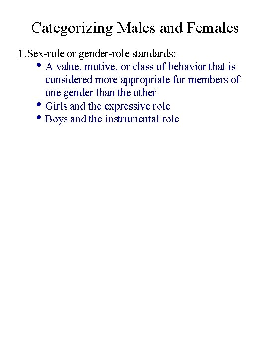 Categorizing Males and Females 1. Sex-role or gender-role standards: • A value, motive, or