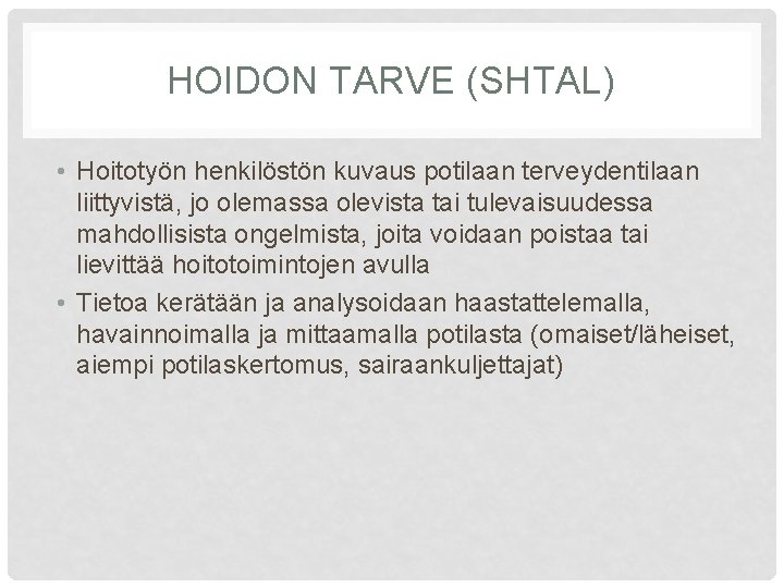 HOIDON TARVE (SHTAL) • Hoitotyön henkilöstön kuvaus potilaan terveydentilaan liittyvistä, jo olemassa olevista tai