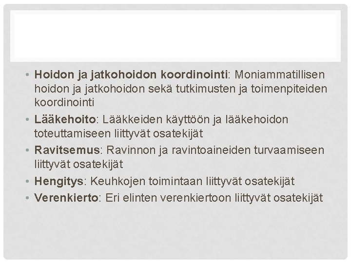  • Hoidon ja jatkohoidon koordinointi: Moniammatillisen hoidon ja jatkohoidon sekä tutkimusten ja toimenpiteiden
