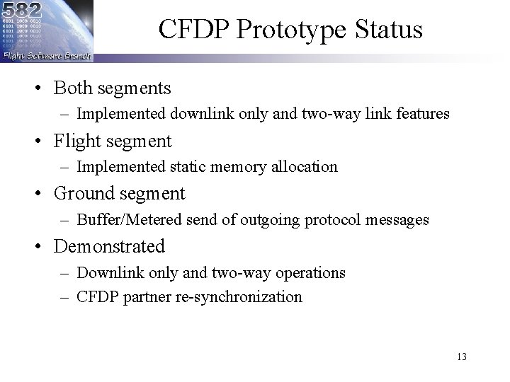 CFDP Prototype Status • Both segments – Implemented downlink only and two-way link features CFDP Prototype Status • Both segments – Implemented downlink only and two-way link features
