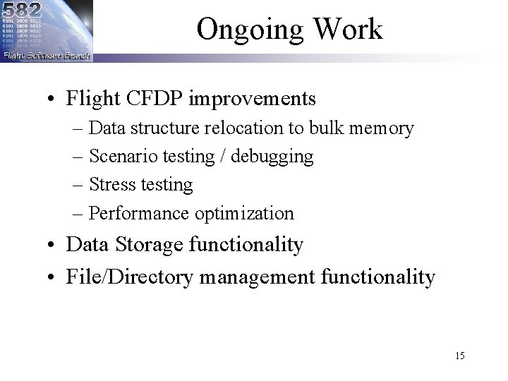 Ongoing Work • Flight CFDP improvements – Data structure relocation to bulk memory – Ongoing Work • Flight CFDP improvements – Data structure relocation to bulk memory –