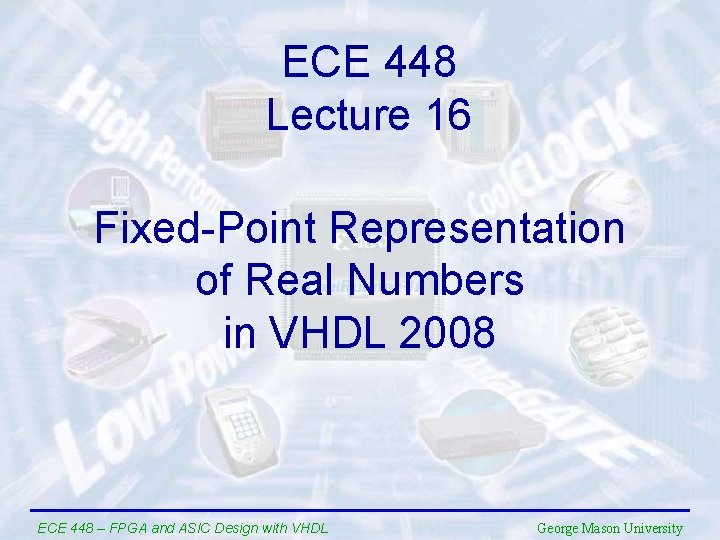ECE 448 Lecture 16 Fixed-Point Representation of Real Numbers in VHDL 2008 ECE 448