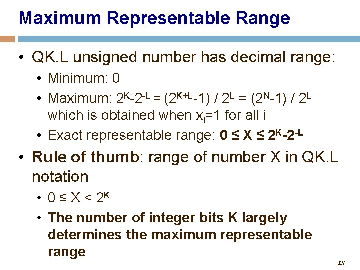 Maximum Representable Range • QK. L unsigned number has decimal range: • Minimum: 0