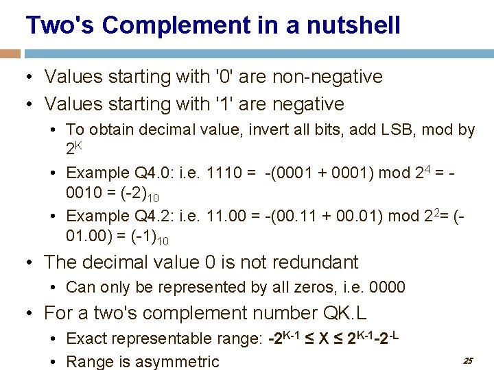 Two's Complement in a nutshell • Values starting with '0' are non-negative • Values