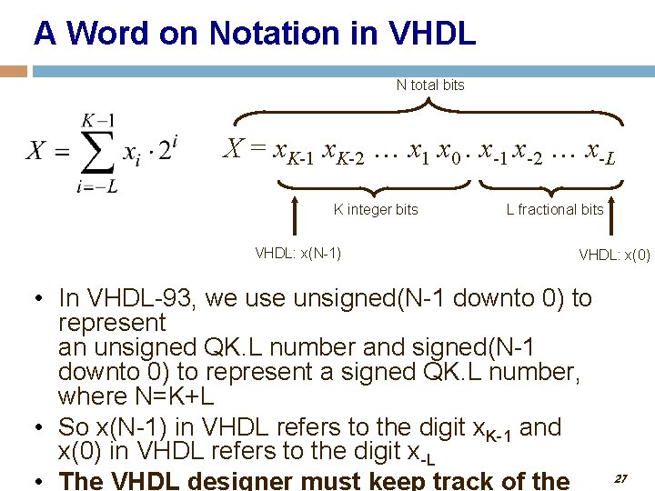 A Word on Notation in VHDL N total bits X = x. K-1 x.