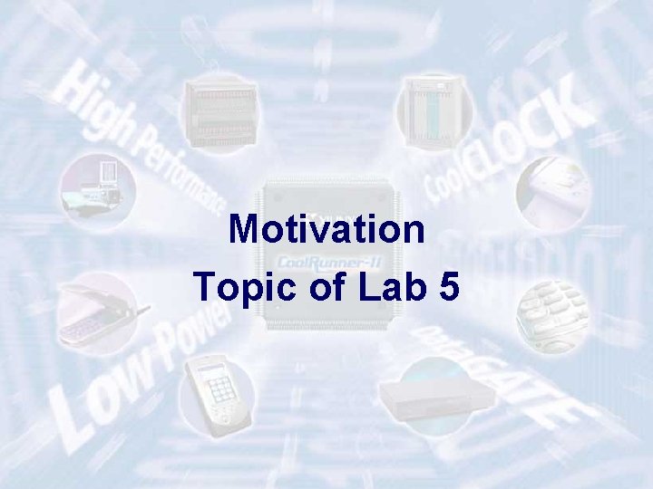 Motivation Topic of Lab 5 ECE 448 – FPGA and ASIC Design with VHDL