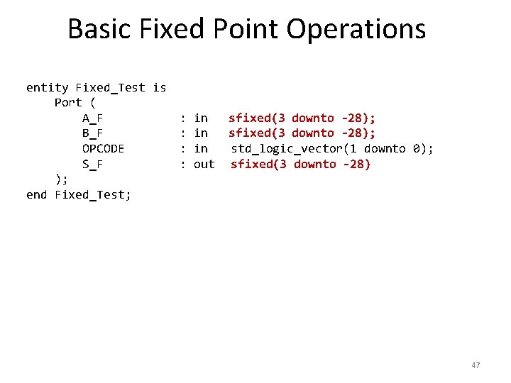 Basic Fixed Point Operations entity Fixed_Test is Port ( A_F B_F OPCODE S_F );