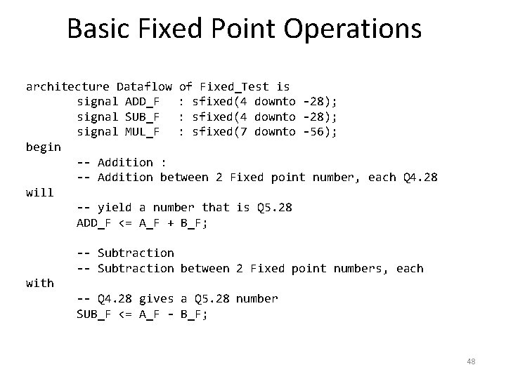 Basic Fixed Point Operations architecture Dataflow of Fixed_Test is signal ADD_F : sfixed(4 downto