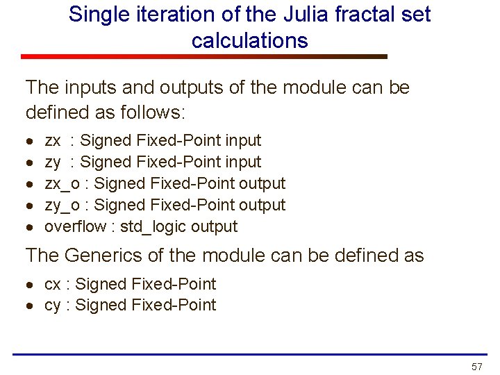 Single iteration of the Julia fractal set calculations The inputs and outputs of the