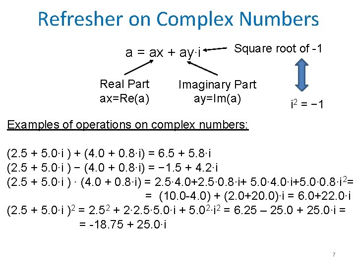 Refresher on Complex Numbers a = ax + ay∙i Real Part ax=Re(a) Square root