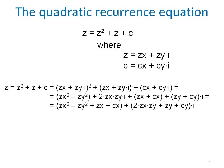 The quadratic recurrence equation z = z 2 + z + c where z