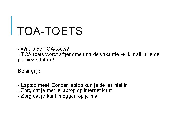 TOA-TOETS - Wat is de TOA-toets? - TOA-toets wordt afgenomen na de vakantie ik