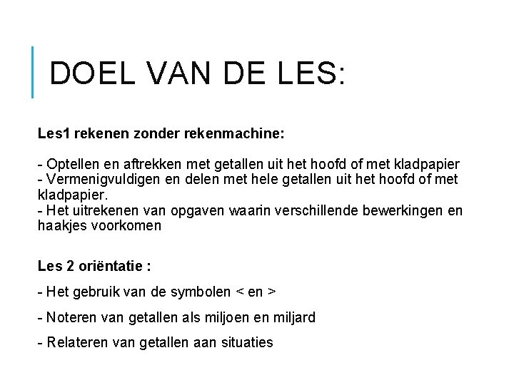 DOEL VAN DE LES: Les 1 rekenen zonder rekenmachine: - Optellen en aftrekken met