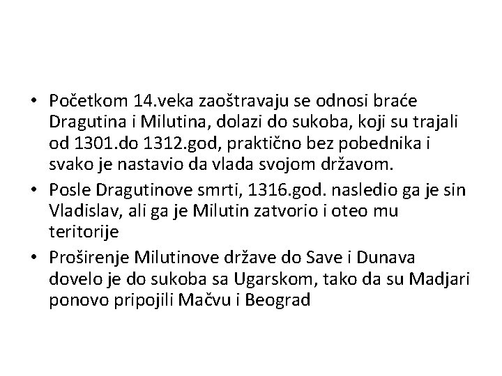  • Početkom 14. veka zaoštravaju se odnosi braće Dragutina i Milutina, dolazi do