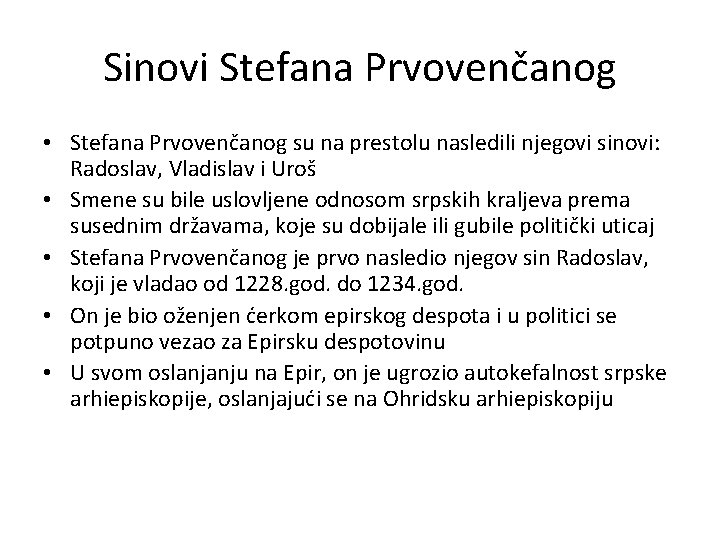 Sinovi Stefana Prvovenčanog • Stefana Prvovenčanog su na prestolu nasledili njegovi sinovi: Radoslav, Vladislav