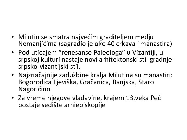  • Milutin se smatra najvećim graditeljem medju Nemanjićima (sagradio je oko 40 crkava