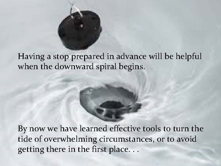 Having a stop prepared in advance will be helpful when the downward spiral begins.