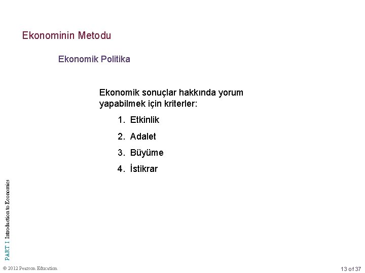 Ekonominin Metodu Ekonomik Politika Ekonomik sonuçlar hakkında yorum yapabilmek için kriterler: 1. Etkinlik 2. Ekonominin Metodu Ekonomik Politika Ekonomik sonuçlar hakkında yorum yapabilmek için kriterler: 1. Etkinlik 2.