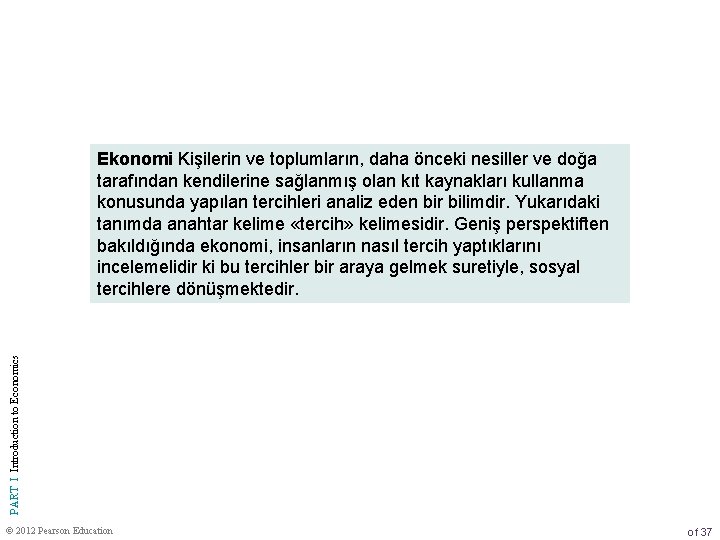 PART I Introduction to Economics Ekonomi Kişilerin ve toplumların, daha önceki nesiller ve doğa PART I Introduction to Economics Ekonomi Kişilerin ve toplumların, daha önceki nesiller ve doğa