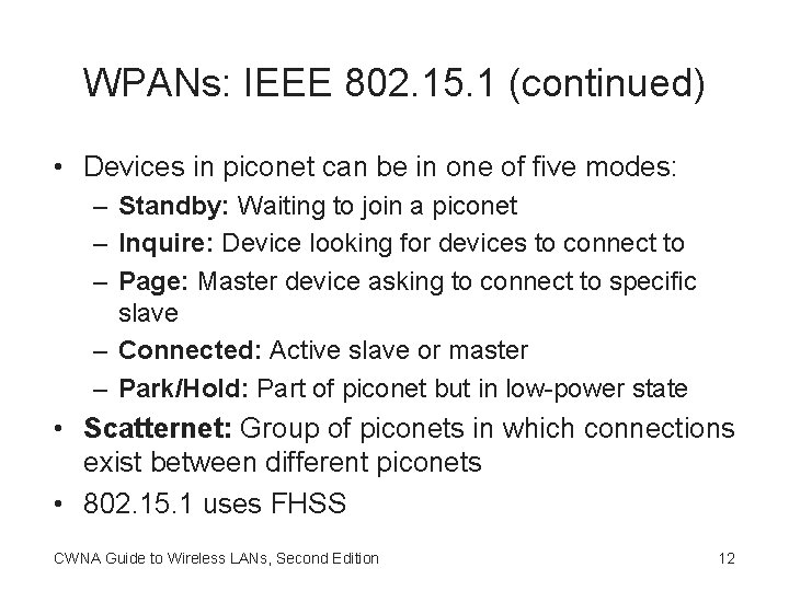 WPANs: IEEE 802. 15. 1 (continued) • Devices in piconet can be in one