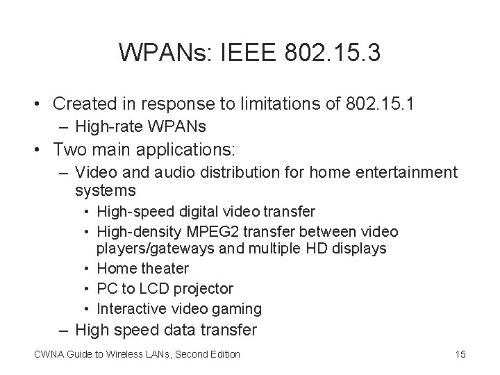 WPANs: IEEE 802. 15. 3 • Created in response to limitations of 802. 15.