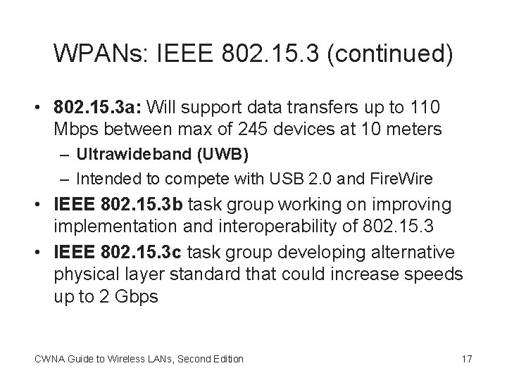 WPANs: IEEE 802. 15. 3 (continued) • 802. 15. 3 a: Will support data