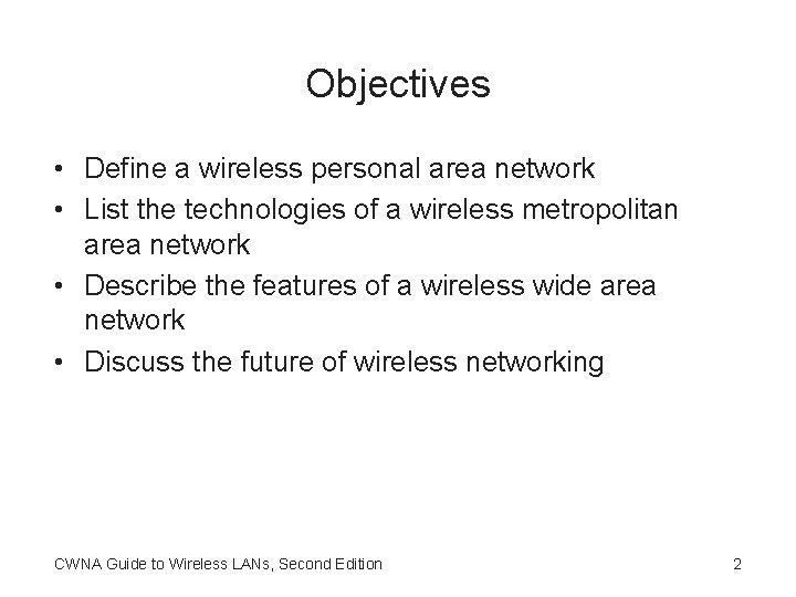 Objectives • Define a wireless personal area network • List the technologies of a