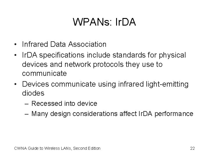 WPANs: Ir. DA • Infrared Data Association • Ir. DA specifications include standards for