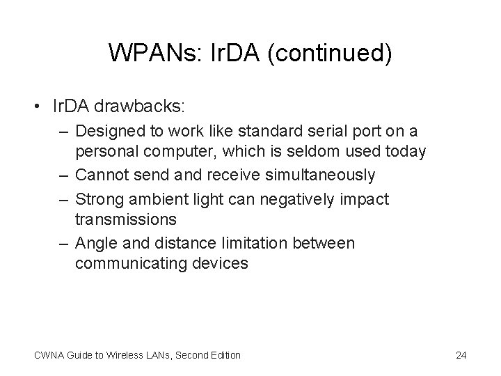 WPANs: Ir. DA (continued) • Ir. DA drawbacks: – Designed to work like standard