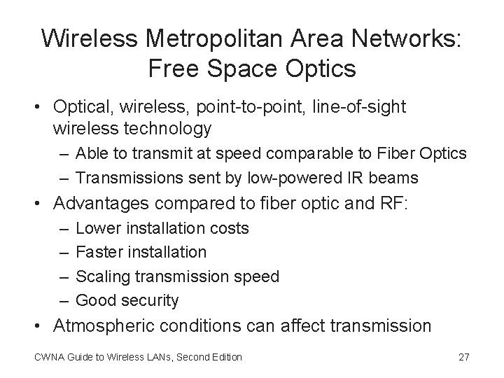 Wireless Metropolitan Area Networks: Free Space Optics • Optical, wireless, point-to-point, line-of-sight wireless technology