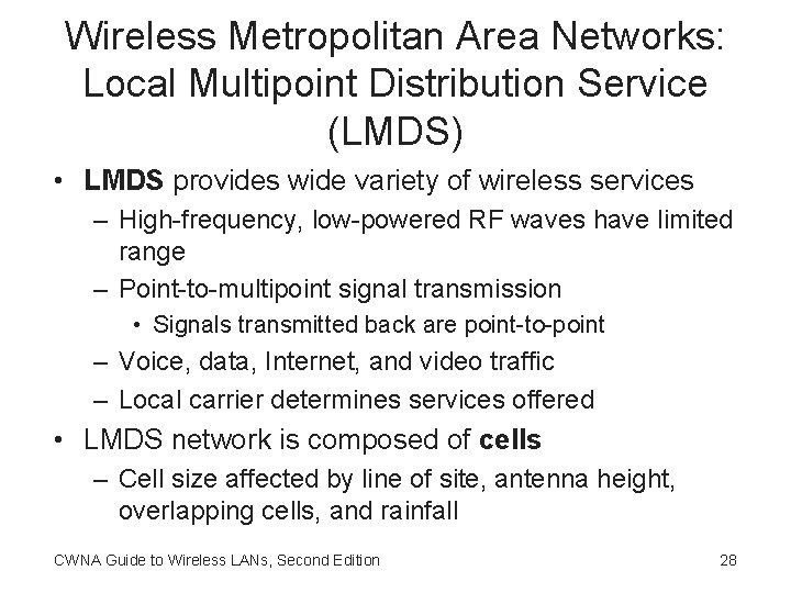 Wireless Metropolitan Area Networks: Local Multipoint Distribution Service (LMDS) • LMDS provides wide variety
