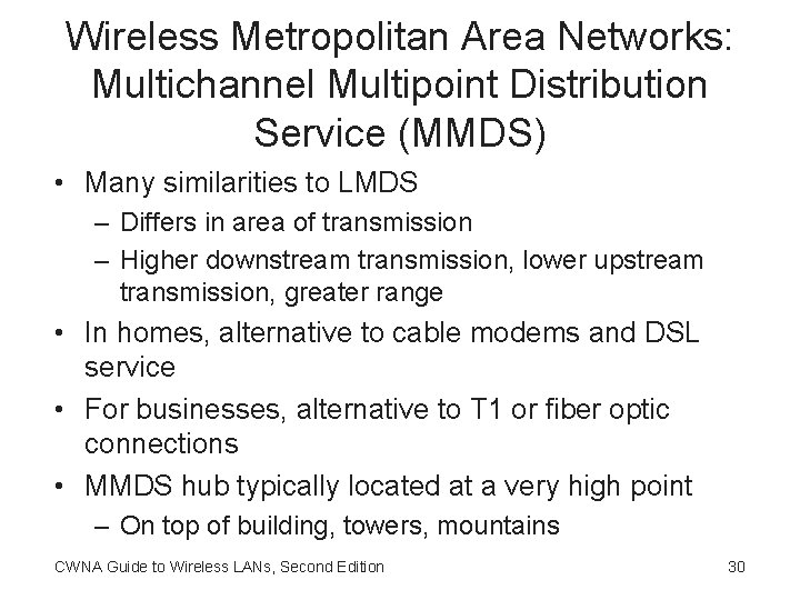 Wireless Metropolitan Area Networks: Multichannel Multipoint Distribution Service (MMDS) • Many similarities to LMDS