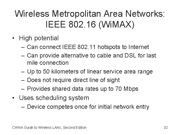 Wireless Metropolitan Area Networks: IEEE 802. 16 (Wi. MAX) • High potential – Can