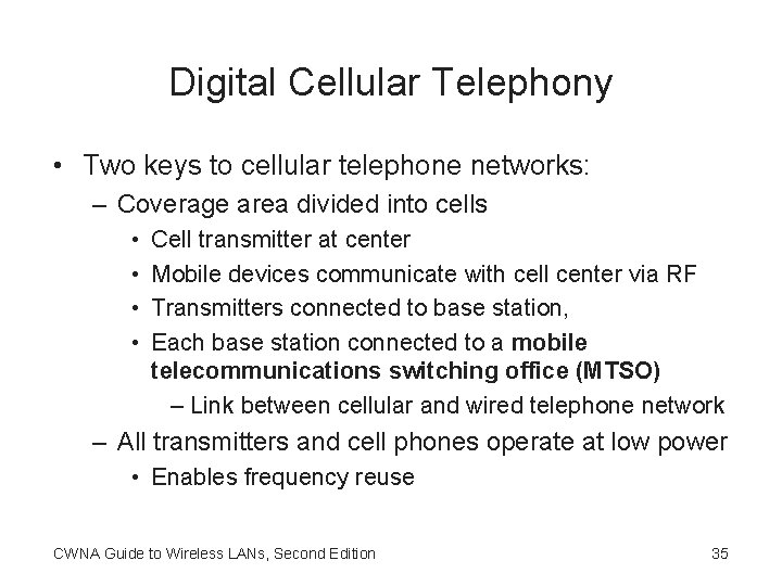 Digital Cellular Telephony • Two keys to cellular telephone networks: – Coverage area divided