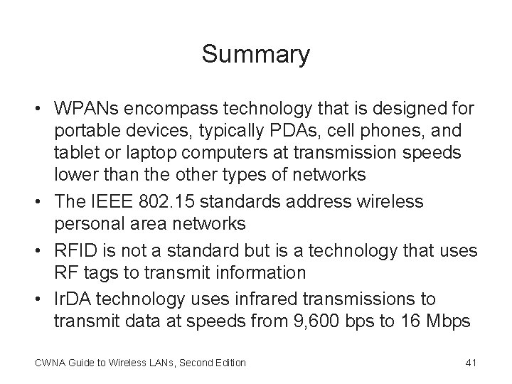 Summary • WPANs encompass technology that is designed for portable devices, typically PDAs, cell