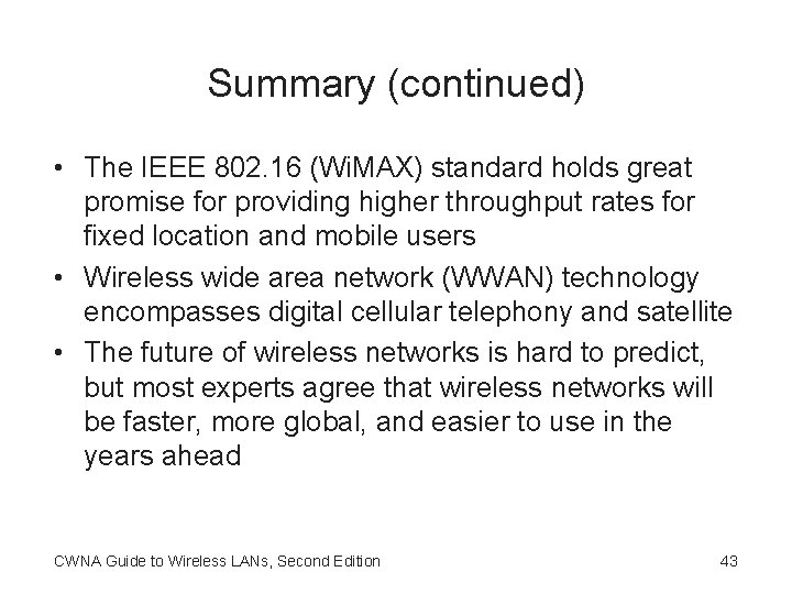 Summary (continued) • The IEEE 802. 16 (Wi. MAX) standard holds great promise for