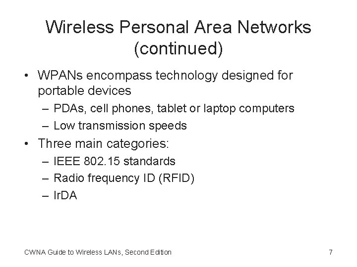 Wireless Personal Area Networks (continued) • WPANs encompass technology designed for portable devices –