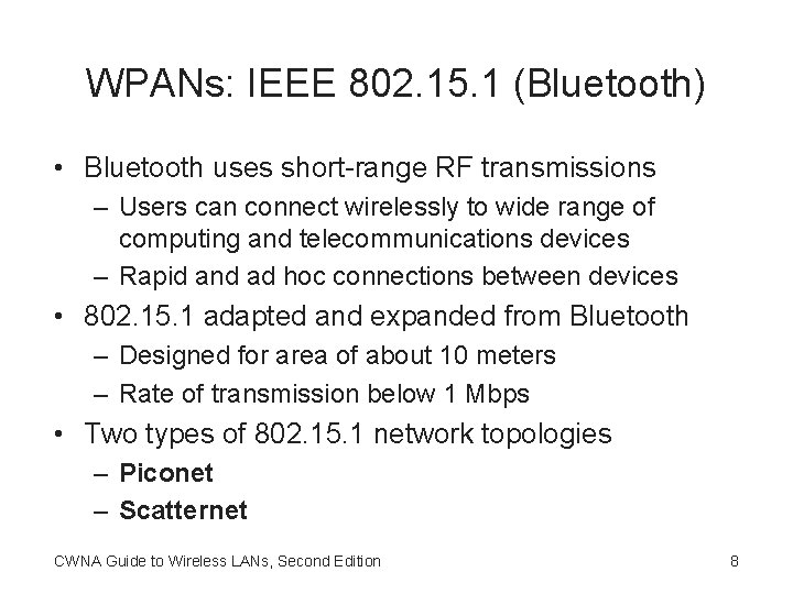 WPANs: IEEE 802. 15. 1 (Bluetooth) • Bluetooth uses short-range RF transmissions – Users