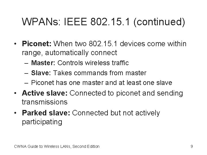 WPANs: IEEE 802. 15. 1 (continued) • Piconet: When two 802. 15. 1 devices