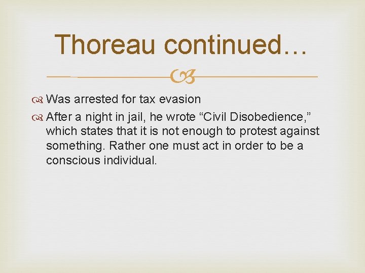 Thoreau continued… Was arrested for tax evasion After a night in jail, he wrote