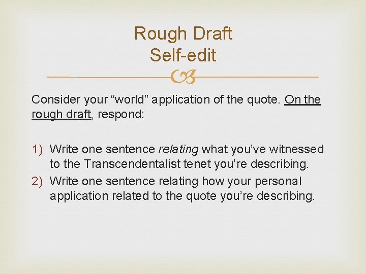 Rough Draft Self-edit Consider your “world” application of the quote. On the rough draft,
